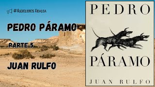 Pedro Páramo  Parte 5  Juan Rulfo  Audiolibro [upl. by Haelahk]