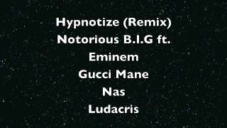 Hypnotize Remix Notorious BIG ft Eminem Gucci Mane Nas Ludacris [upl. by Zebulen]