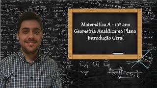 Matemática A  10º ano  Geometria Analítica no Plano Breve introdução [upl. by Eycal]