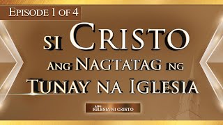 Si Cristo ang Nagtatag ng Tunay na Iglesia  Ang Iglesia Ni Cristo [upl. by Nrubyar]