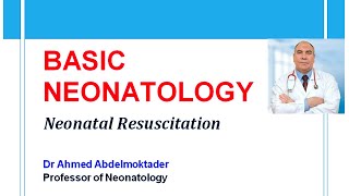 Basic Neonatology  Neonatal Resuscitation by Dr Ahmed Abdelmoktader [upl. by Gale]