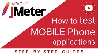 JMeter  How to test Mobile Applications in 7 Steps [upl. by Arabrab]