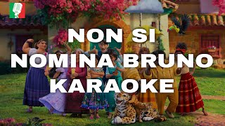 NON SI NOMINA BRUNO KARAOKE ENCANTO base karaoke italiano🎤 [upl. by Nahpets]