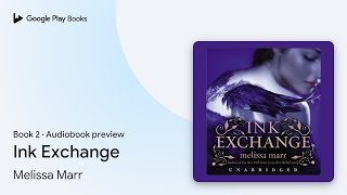 Ink Exchange Book 2 by Melissa Marr · Audiobook preview [upl. by Reames]