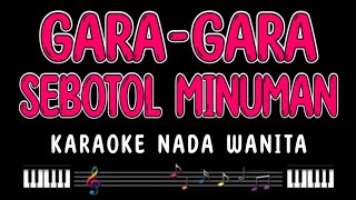 GARA GARA SEBOTOL MINUMAN  Karaoke Nada Wanita  REVINA ALVIRA [upl. by Coraline800]