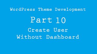 WordPress Theme Development Part 10  Create user without dashboard Access [upl. by Amandi890]