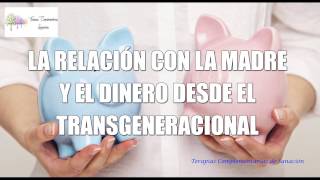 La Relación de la Madre y con el Dinero desde el Transgeneracional [upl. by Randee931]