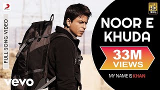 Noor E Khuda Full Video  My Name is KhanShahrukh KhanKajolAdnan SamiShreya Ghoshal [upl. by Enywtna]