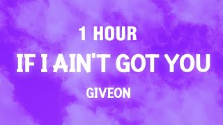 1 HOUR If I Aint Got You  Giveon Cover TikTok Lyrics [upl. by Iteerp]