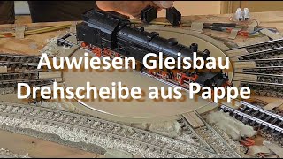 Auwiesen Gleisbau  Drehscheibe aus Pappe [upl. by Binny285]