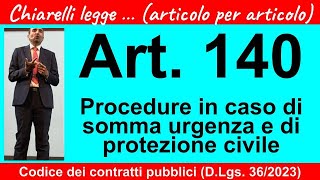 Codice dei contratti art 140 procedure in caso di somma urgenza e di protezione civile [upl. by Joshi]