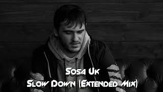 SOSA UK  Slow Down Extended Mix [upl. by Oratnek]