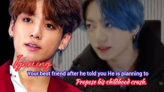 Ignoring your best friend after he told you he is planning to propose to his childhood crush [upl. by Crotty]