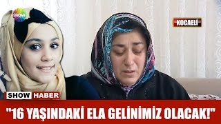 quot16 yaşındaki Ela gelinimiz olacakquot [upl. by Netti]