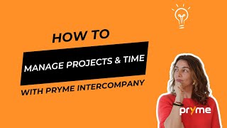 How to manage projects and time with pryme Intercompany [upl. by Aika]