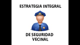 Estrategia Integral de Seguridad Vecinal [upl. by Adnavoj]