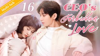 EngSub CEOs Forbidden Love EP16｜Chinese drama｜The CEO and Cinderella [upl. by Meuse715]