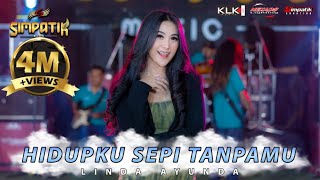 HIDUPKU SEPI TANPAMU  LINDA AYUNDA  SIMPATIK MUSIC [upl. by Manus725]