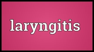 Laryngitis Meaning [upl. by Tilla]