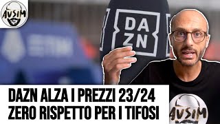 Aumento prezzi DAZN vergognoso Serie A 2324 costosissima Unoffesa ai tifosi  Avsim [upl. by Animar253]