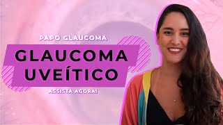 O que é glaucoma UVEÍTICO [upl. by Nylaf]