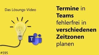 Das Lösungsvideo 595 Termine in Teams fehlerfrei in verschiedenen Zeitzonen planen [upl. by Carlen741]