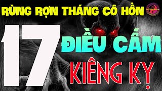 THÁNG CÔ HỒN 17 ĐIỀU CẤM KIÊNG KỴ KHÔNG DẠI MÀ LÀM [upl. by Etak587]