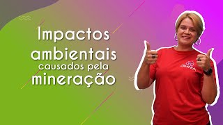 Impactos ambientais causados pela mineração  Brasil Escola [upl. by Nath15]