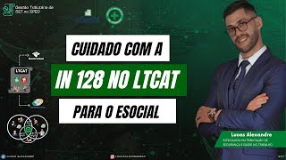 Cuidado com a IN 128 NO LTCAT para a Receita Federal [upl. by Ryhpez]