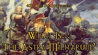 40K Lore For Newcomers  What Is The Astra Militarum  40K Theories [upl. by Olivette879]