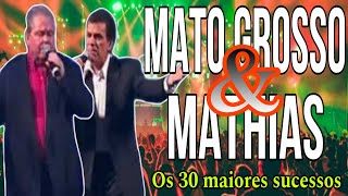 MATO GROSSO amp MATHIAS  OS 30 MAIORES SUCESSOS DA CARREIRA [upl. by Ronald]