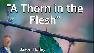 quotA Thorn in the Fleshquot  Jason Holley [upl. by Marsha]