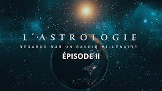 EPII 🪐 LASTROLOGIE REGARDS SUR UN SAVOIR MILLÉNAIRE [upl. by Eelreveb918]