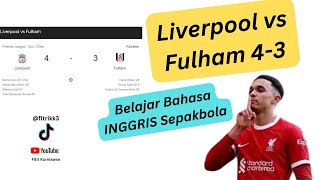 Belajar Bahasa Inggris Sepakbola  Liverpool 43 Fulham  Highlights Mac Allister amp TAArnold [upl. by Bria]