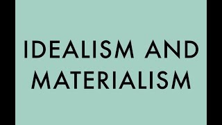 MATERIALISM VERSUS IDEALISM 5 [upl. by Cortney]