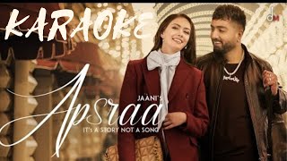 APSARAA  KARAOKE MUSIC  INSTRUMENTAL MUSIC  JAANI Ft ASEES KAUR [upl. by Tigirb620]