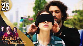 Fazilet and Her Daughters  Episode 25 English Subtitle  Fazilet Hanim ve Kizlari [upl. by Etnahc]