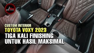 🔻🔻CUSTOM INTERIOR TOYOTA VOXY 2023🔻🔻FINISHING 3 KALI UNTUK HASIL MAKSIMAL [upl. by Yeh]