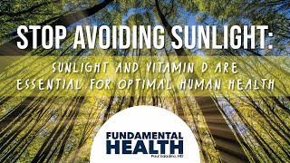 Stop avoiding sunlight Sunlight and Vitamin D are essential for optimal human health [upl. by Arikat]