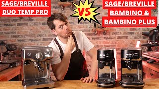 Sage Breville Duo Temp Pro Vs Bambino Vs Bambino Plus [upl. by Dall]