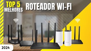 Qual o Melhor Roteador WiFi  Os 5 Melhores Roteadores WiFi para comprar em 2024 [upl. by Nrehtak539]