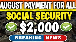 2000 PAYMENTS IN AUGUST FOR ALL SOCIAL SECURITY BENEFICIARIES ON SS SSI SSDI AUGUST PAYMENTS 2024 [upl. by Piwowar118]