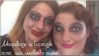 Maquillage à laveugle avec ma meilleure amie nos surnoms quotles foufesquot [upl. by Meingolda]