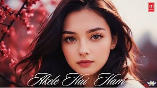 Akele Hai Ham Song  tseries hindisong newsong [upl. by Buckingham]