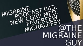 Migraine Podcast  New CGRP Meds Feverfew for Prevention Migralepsy on YouTube [upl. by Ralaigh]