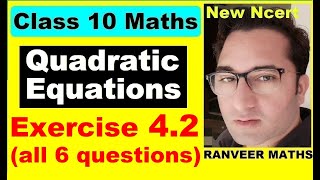 Class 10 Maths  Ex42 Q1 to Q6 Chapter 4  Quadratic Equations  NEW NCERT  Ranveer Maths 10 [upl. by Gan]