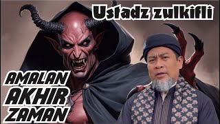 AMALAN AKHIR ZAMAN  USTADZ ZULKIFLI [upl. by Sid]