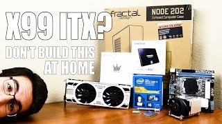 This ITX X99 PC Build Makes No Sense [upl. by Sathrum]