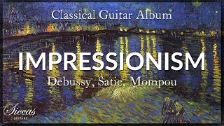 The Best of Impressionistic Classical Guitar Music  Compilation of Debussy Satie Mompou and more [upl. by Ahras721]