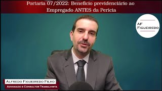 Portaria 072022 Beneficio previdenciário ao Empregado ANTES da Perícia 🔴Alfredo explica [upl. by Aihtibat903]